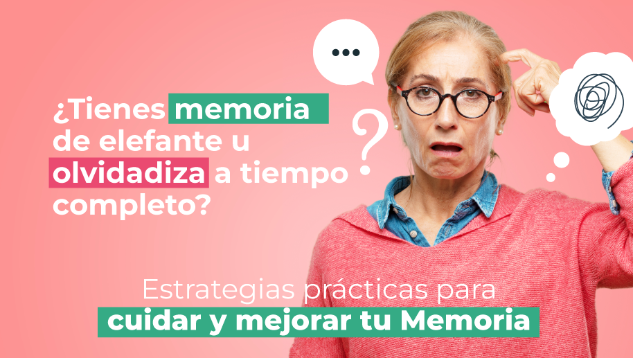 ¿Tienes memoria de elefante u olvidadiza a tiempo completo? Estrategias prácticas para cuidar y mejorar tu Memoria