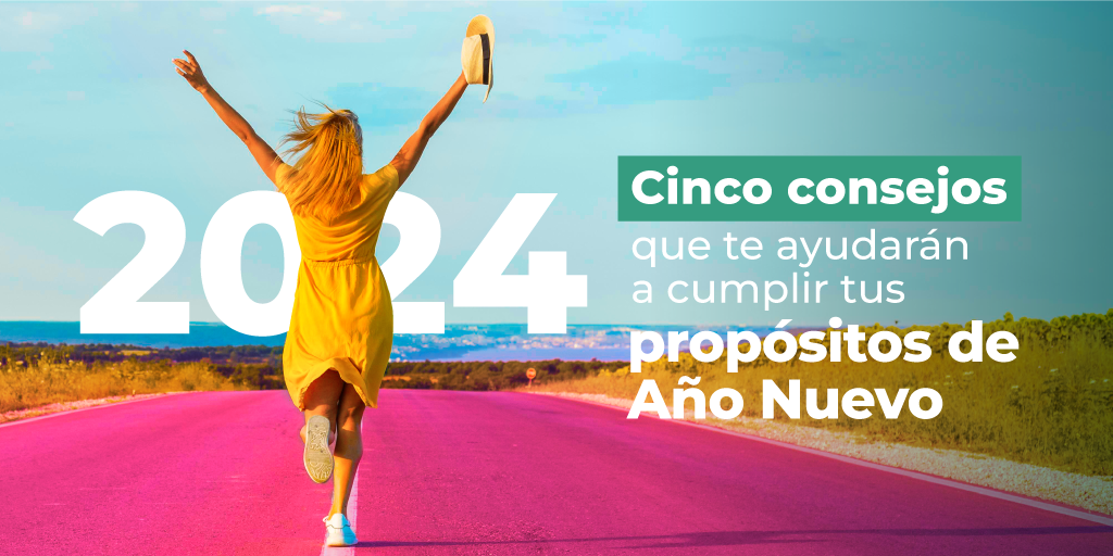 Cinco Consejos que te Ayudarán a Cumplir tus Propósitos de Año Nuevo