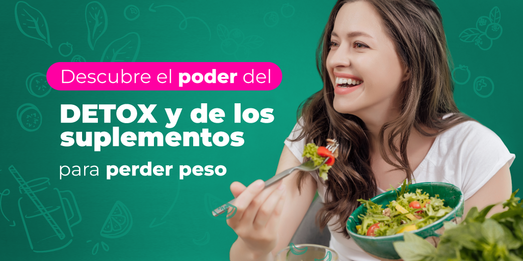 Descubre el Poder del DETOX y de los Suplementos Para Perder Peso