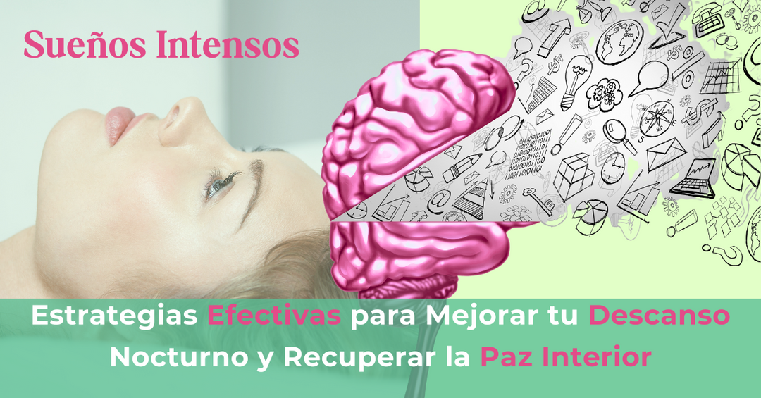 Sueños Intensos: Estrategias Efectivas para Mejorar tu Descanso Nocturno y Recuperar la Paz Interior