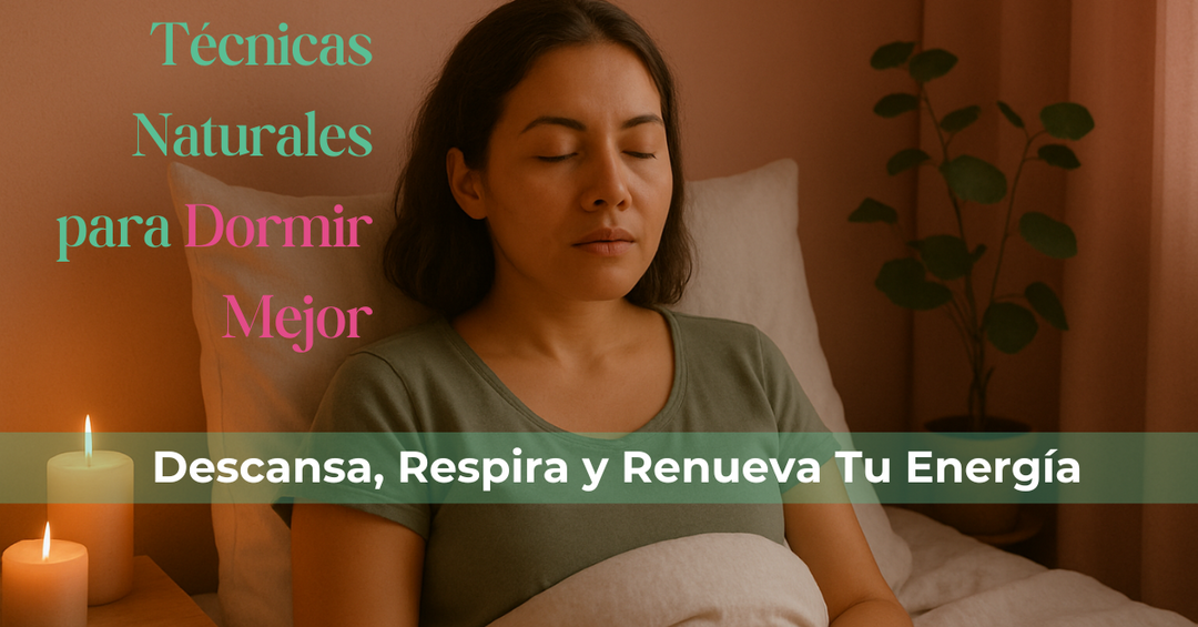 Técnicas Naturales para Dormir Mejor: Descansa, Respira y Renueva Tu Energía