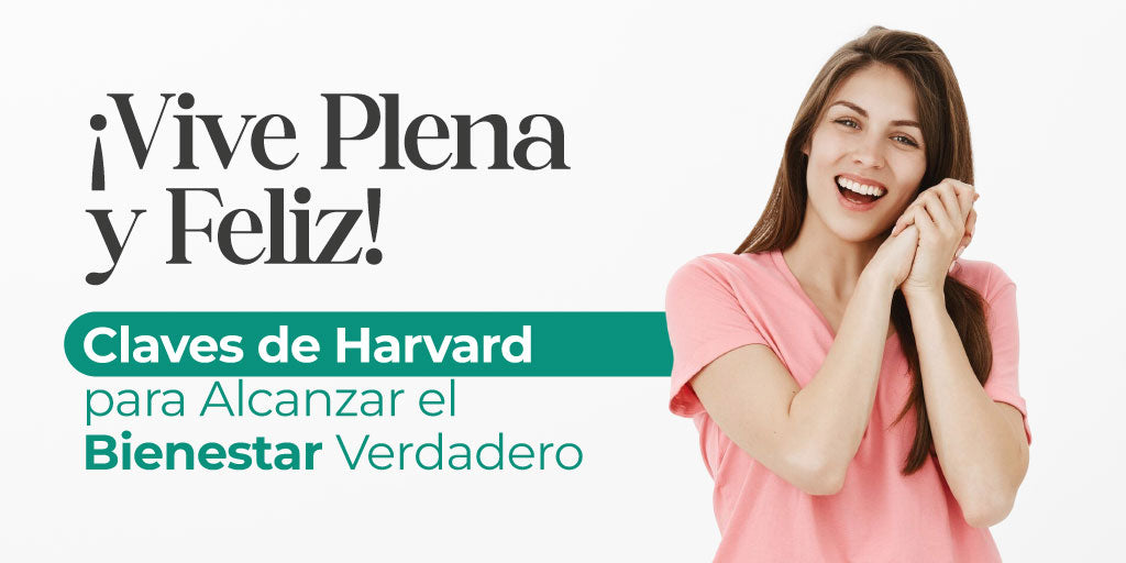 ¡Vive Plena y Feliz! Claves de Harvard para Alcanzar el Bienestar Verdadero