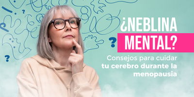 ¿Neblina mental? Consejos para cuidar tu cerebro durante la menopausia