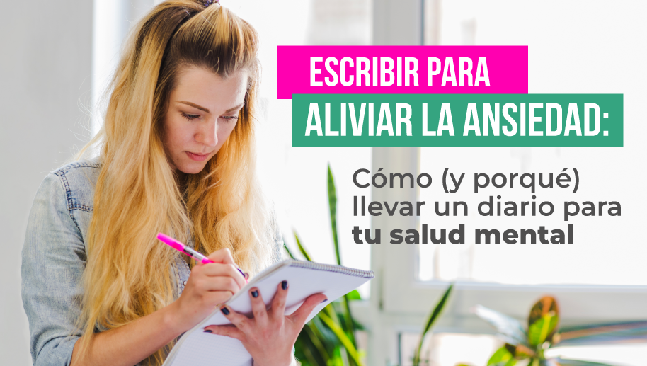 Escribir para aliviar la ansiedad: Cómo (y porqué) llevar un diario para tu salud mental