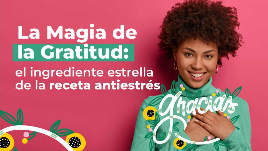 La Magia de la Gratitud: el ingrediente estrella de la receta antiestrés