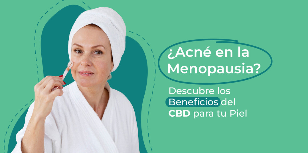 ¿Acné en la Menopausia? Descubre los Beneficios del CBD para tu Piel