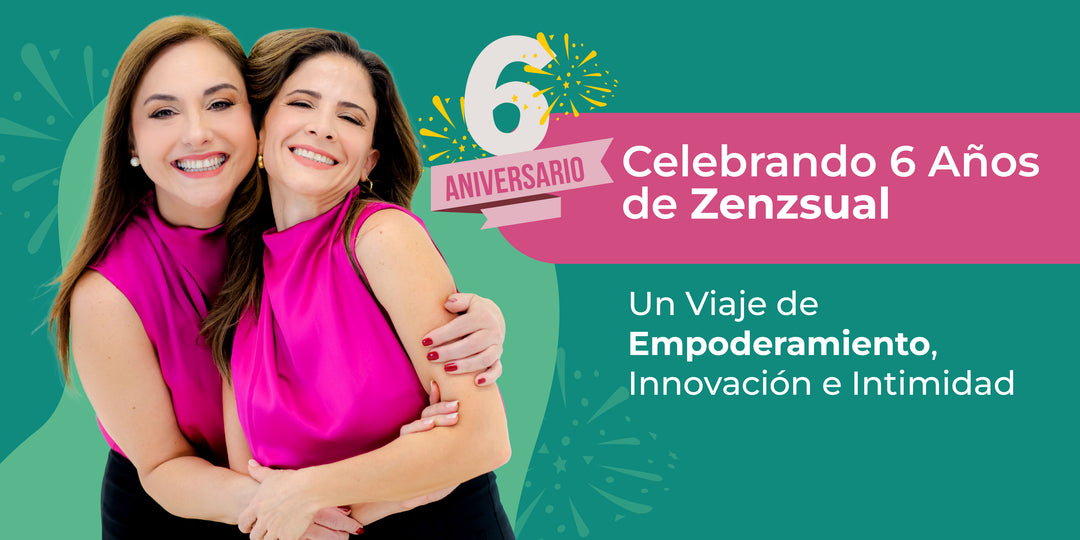 Celebrando 6 Años de Zenzsual: Un Viaje de Empoderamiento, Innovación e Intimidad